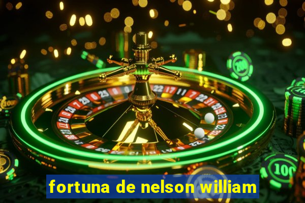 fortuna de nelson william